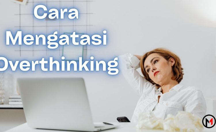 penyebab overthinking